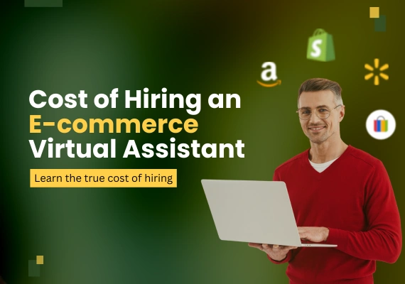 Cost of Hiring an E-commerce Virtual Assistant